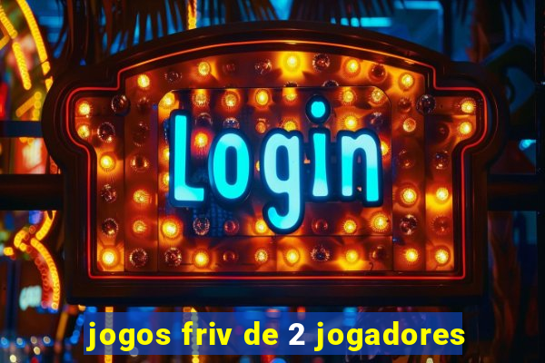 jogos friv de 2 jogadores